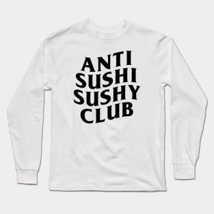 Anti Sushi Sushy Club Long Sleeve T-Shirt